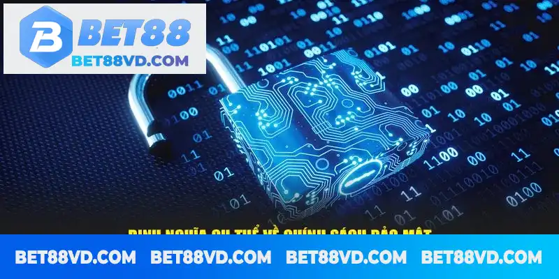 Định nghĩa rõ nét về chính sách bảo mật Định nghĩa rõ nét về chính sách bảo mật