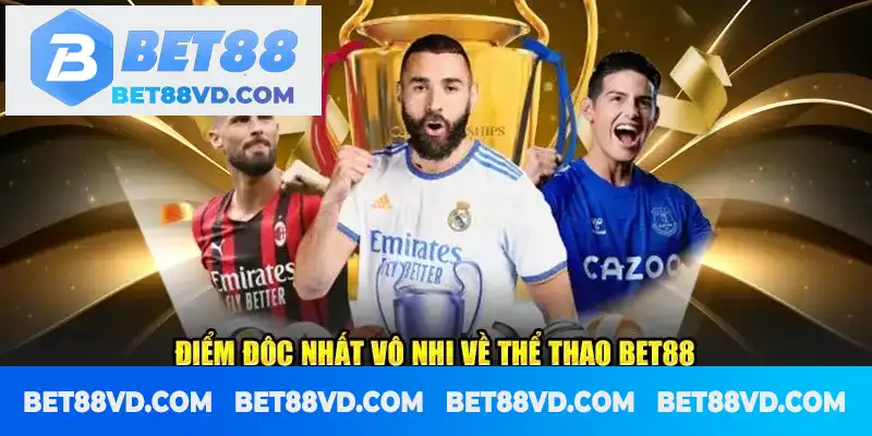 Điểm độc nhất vô nhị về thể thao Bet88 Điểm độc nhất vô nhị về thể thao Bet88
